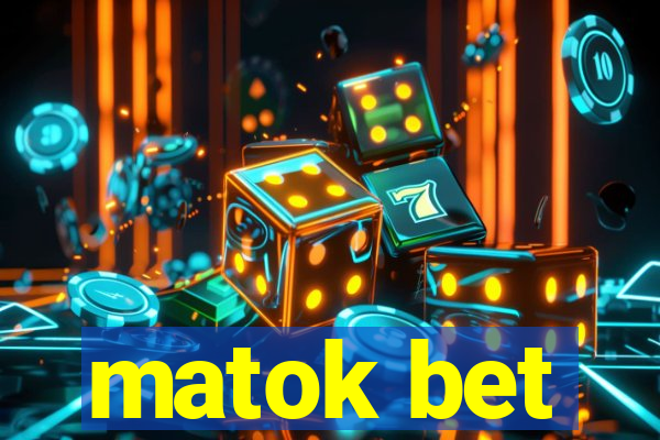 matok bet